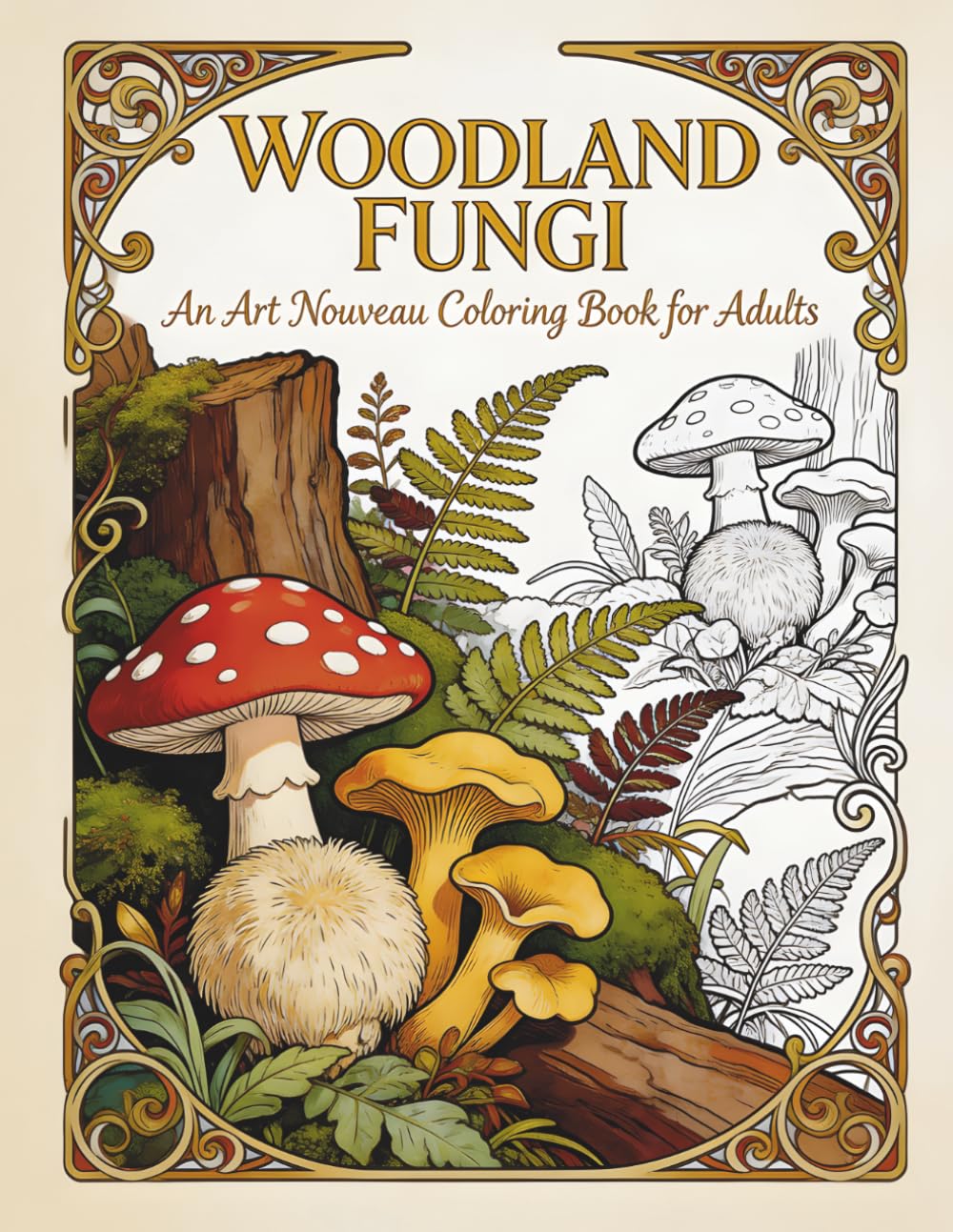 Woodland Fungi: An Art Nouveau Coloring Book for Adults Featuring 40 Intricate Mushroom and Forest Botanical Designs for Stress Relief and Relaxation