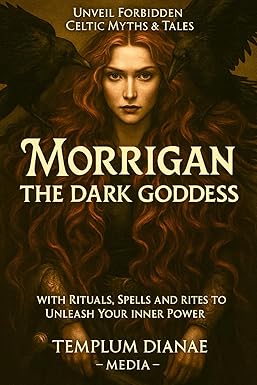 Morrigan the Dark Goddess: Unveil Forbidden Celtic Myths & Tales; with