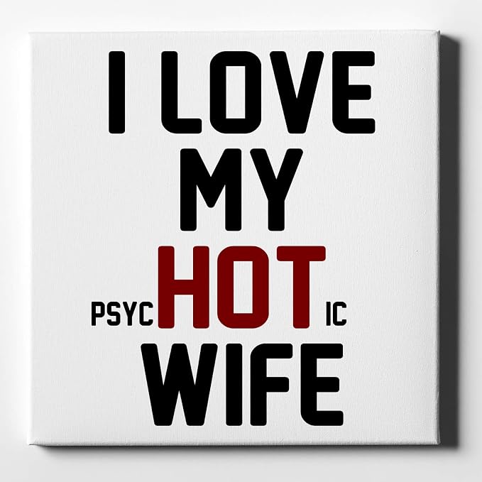 Love my PsycHOTic Wife Canvas