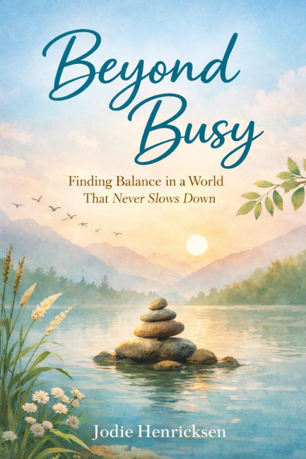 Beyond Busy: Finding Balance in A World That Never Slows Down