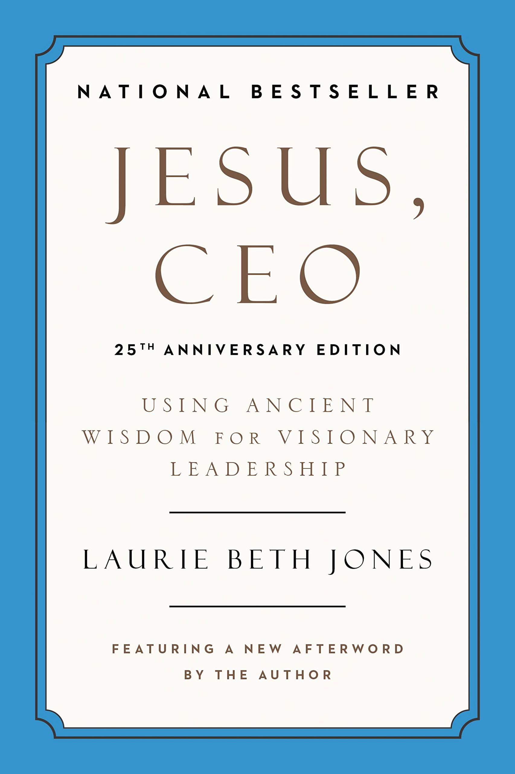 Jesus, CEO (25th Anniversary): Using Ancient Wisdom for Visionary Leadership