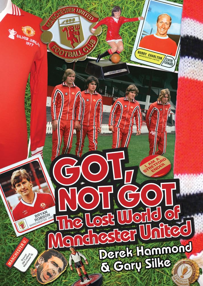 Got; Not Got: Manchester United by Derek Hammond, Gary Silke - 9781909178755