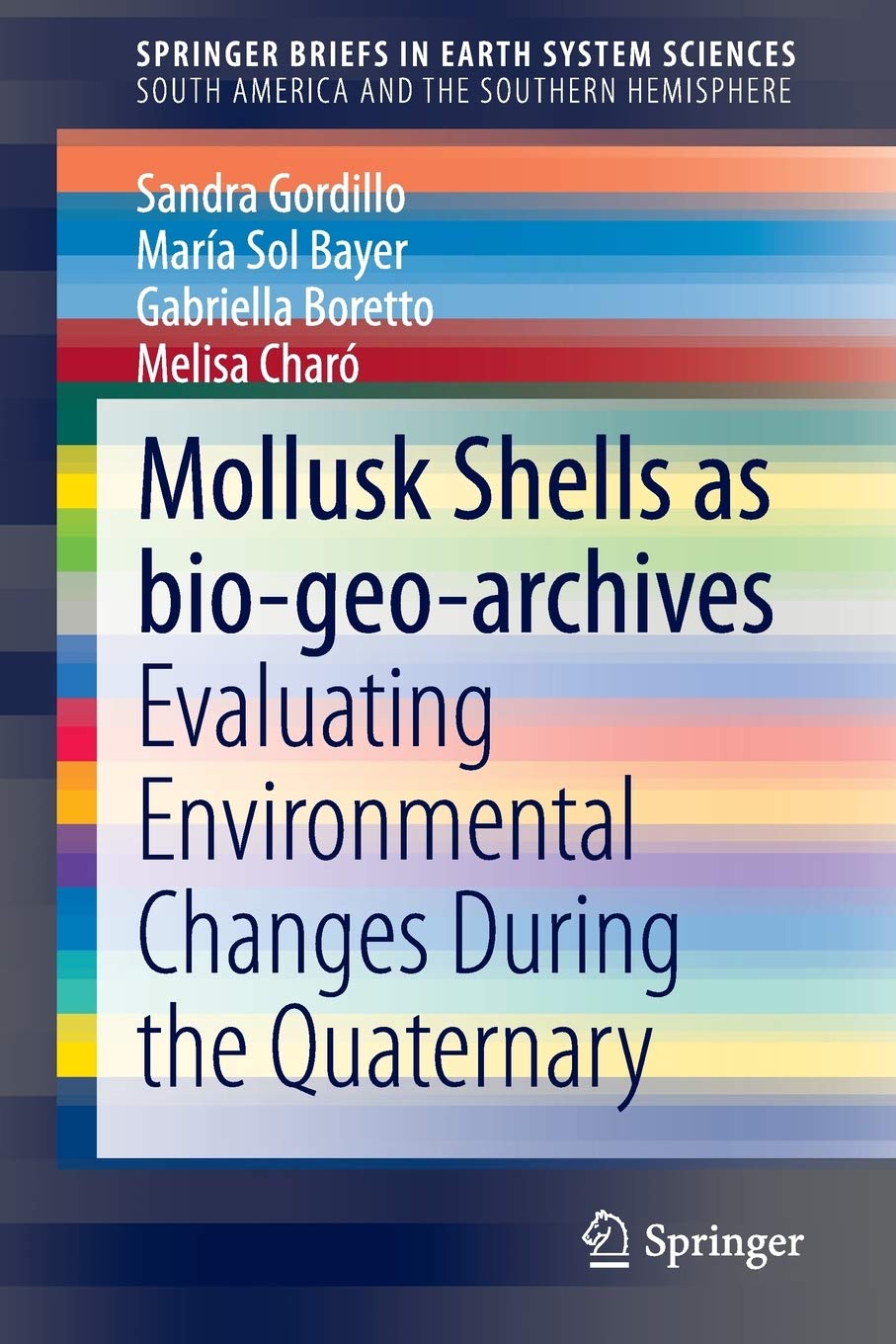 Mollusk shells as bio-geo-archives: Evaluating environmental changes during the Quaternary (SpringerBriefs in Earth System Sciences)