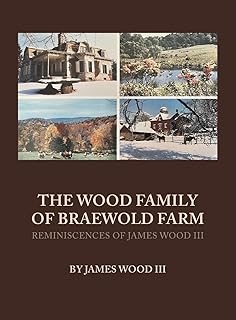 The Wood Family of Braewold Farm: Reminiscences of James Wood III (standard print edition)