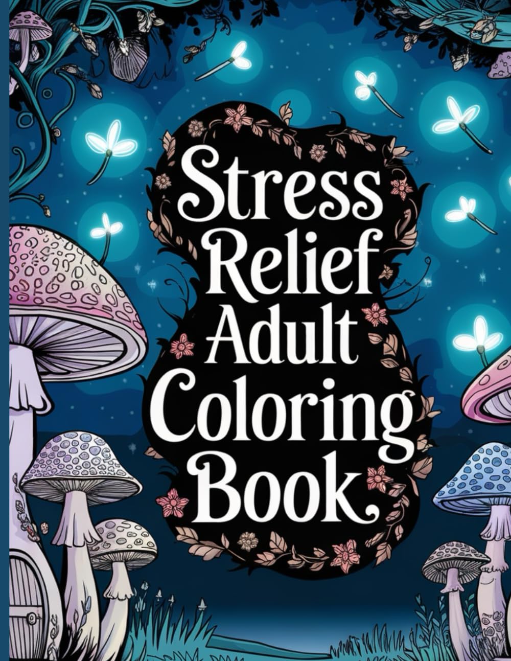 Stress Relief: Adult Coloring Book with Animals, Landscape, Flowers, Patterns, and Many More For Relaxation