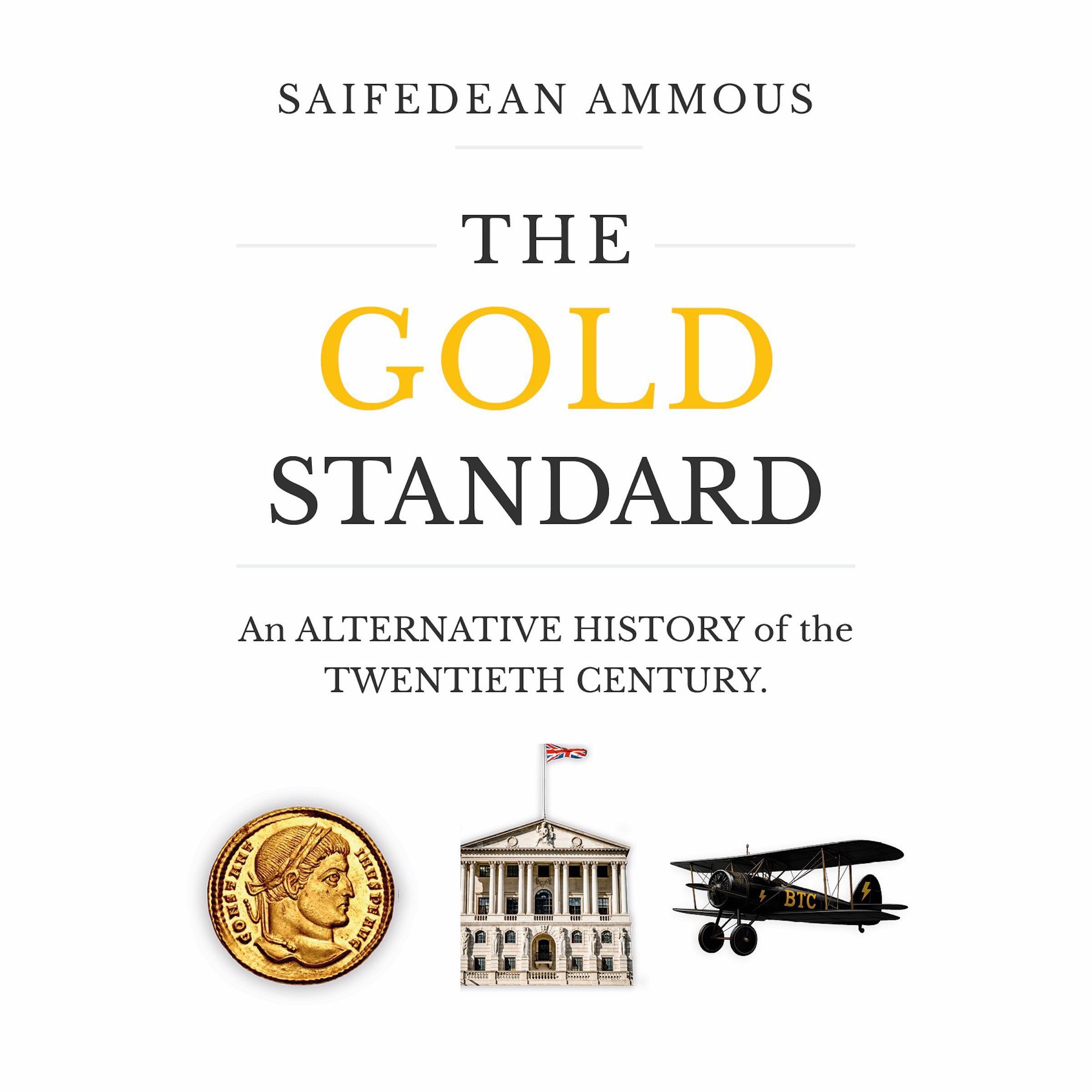 The Gold Standard: An Alternative History of the Twentieth Century