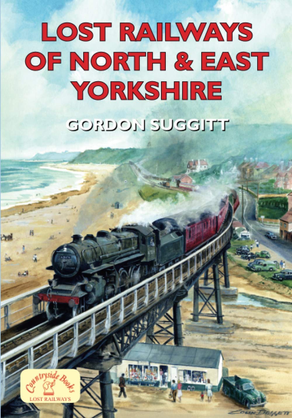 Lost Railways of North and East Yorkshire By Gordon Suggitt