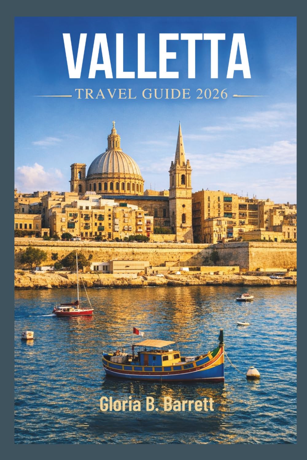 Valletta Travel Guide 2026