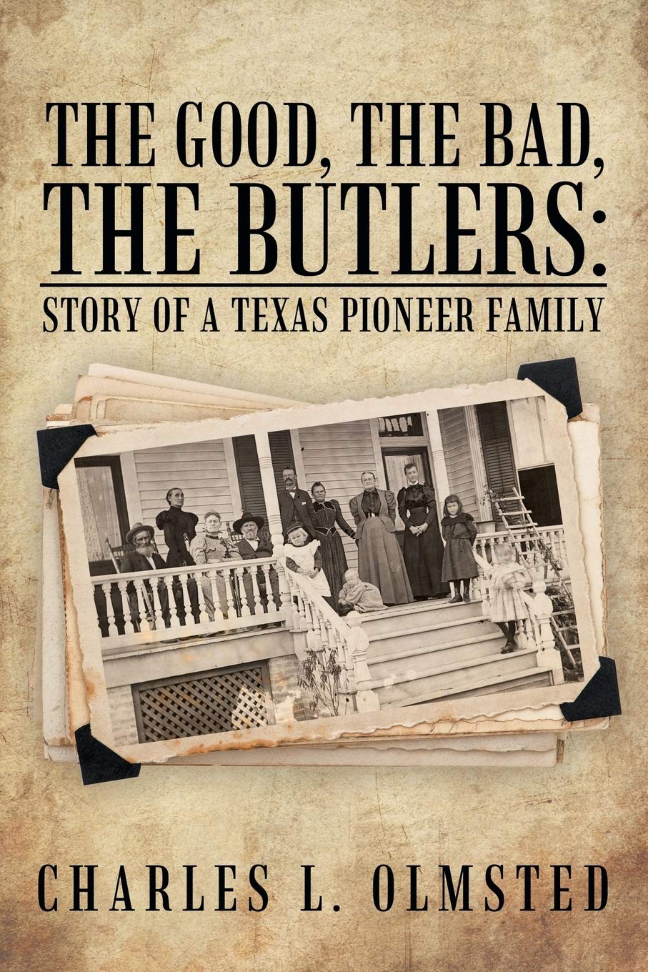 The Good, the Bad, the Butlers:: Story of a Texas Pioneer Family
