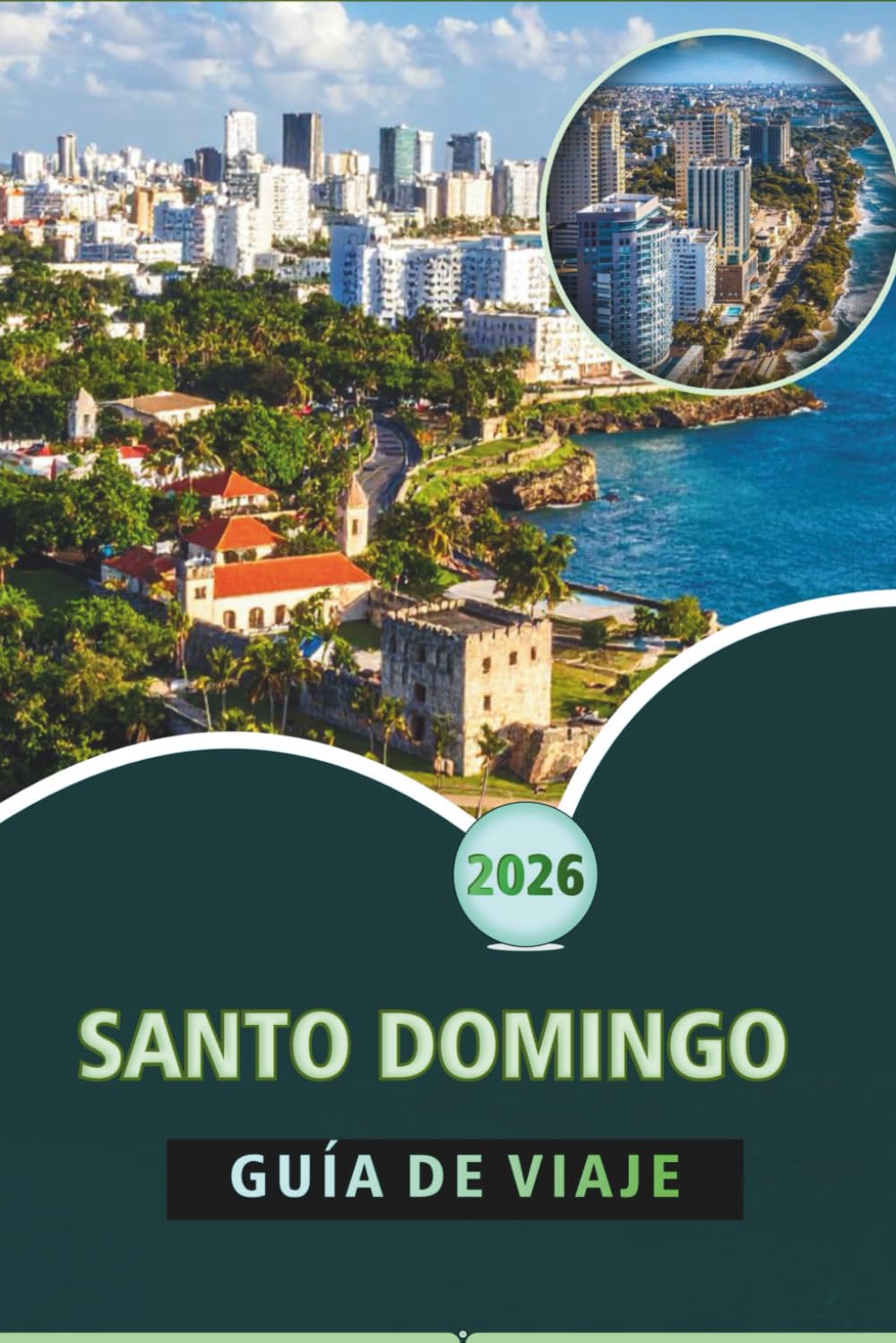 SANTO DOMINGO GUÍA DE VIAJE 2026: Explore el corazón colonial, la vibrante cultura, la cocina, los conocimientos locales y la rica historia de la capital dominicana