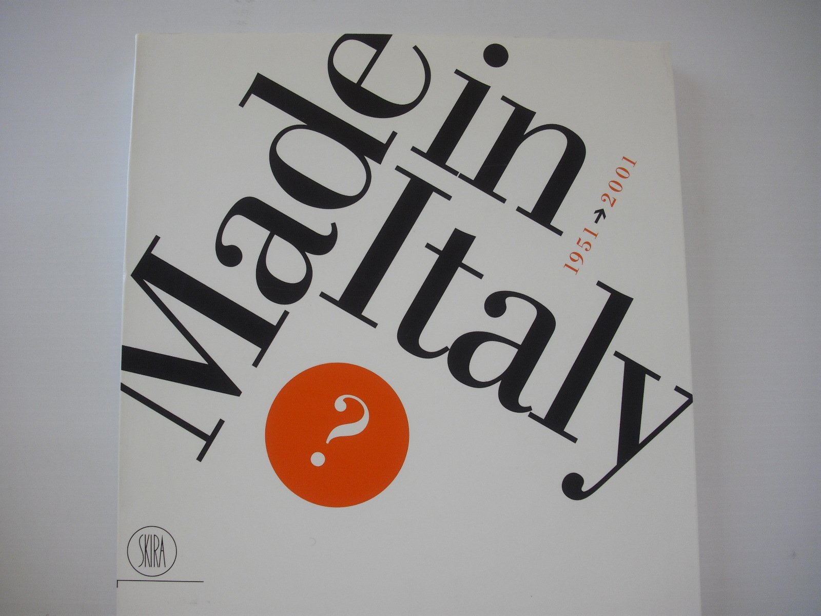 Made in Italy: 1951-2001 l'ouvrage complet pour maîtriser l'histoire de l'art sans chercher des heures