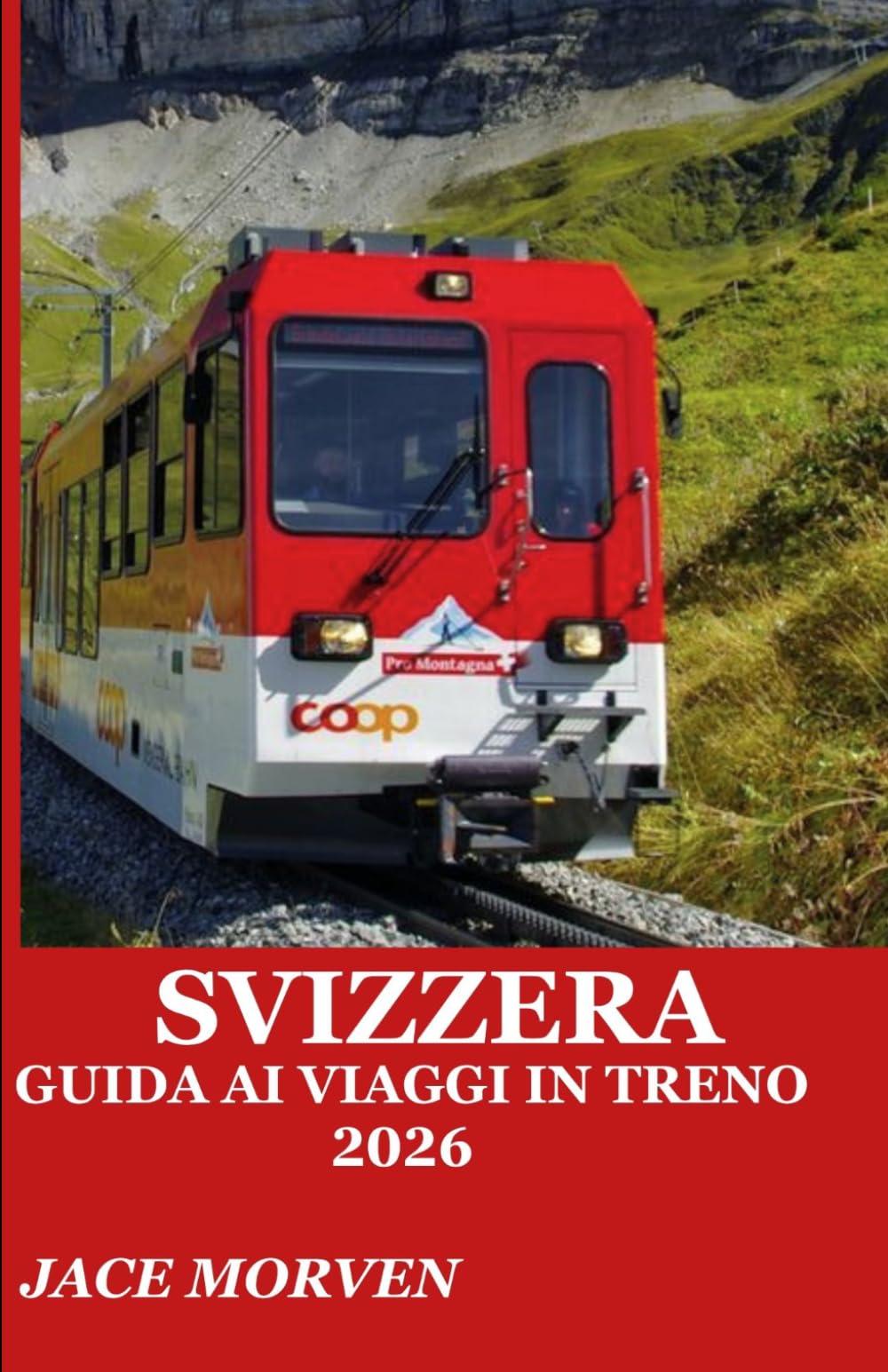 SVIZZERA GUIDA AI VIAGGI IN TRENO 2026: UNA GUIDA PRATICA PER ESPLORARE I PERCORSI IN FERROVIA DI MONTAGNA CON ITINERARI DI ESPERTI, CONSIGLI SUI BIGLIETTI E STRATEGIE DA ESPERTI