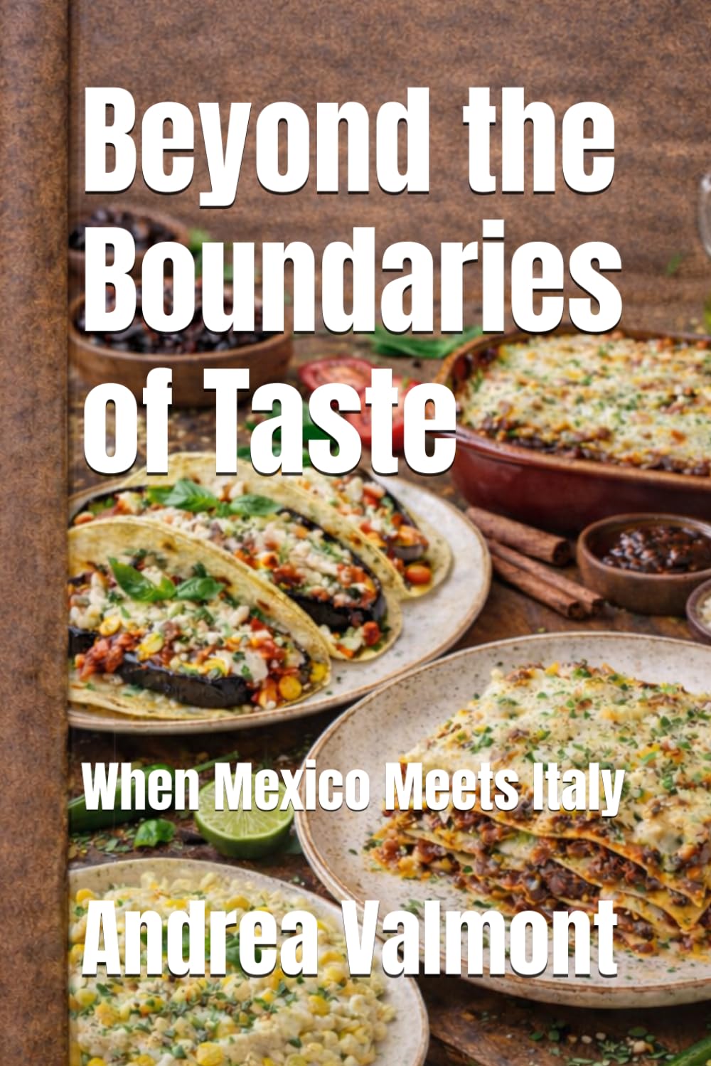 Beyond the Boundaries of Taste: When Mexico Meets Italy