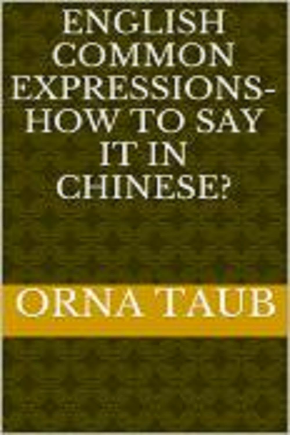 English Common Expressions - How To Say It In Chinese? Book Two