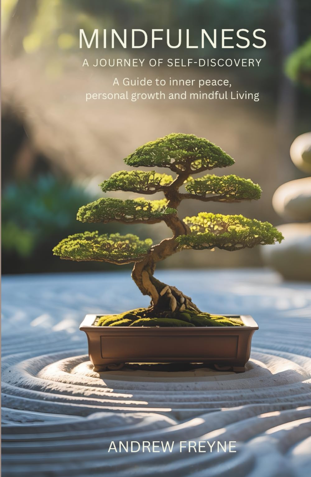 Mindfulness: A Journey of Self-Discovery: A Guide to inner peace, personal growth and mindful living