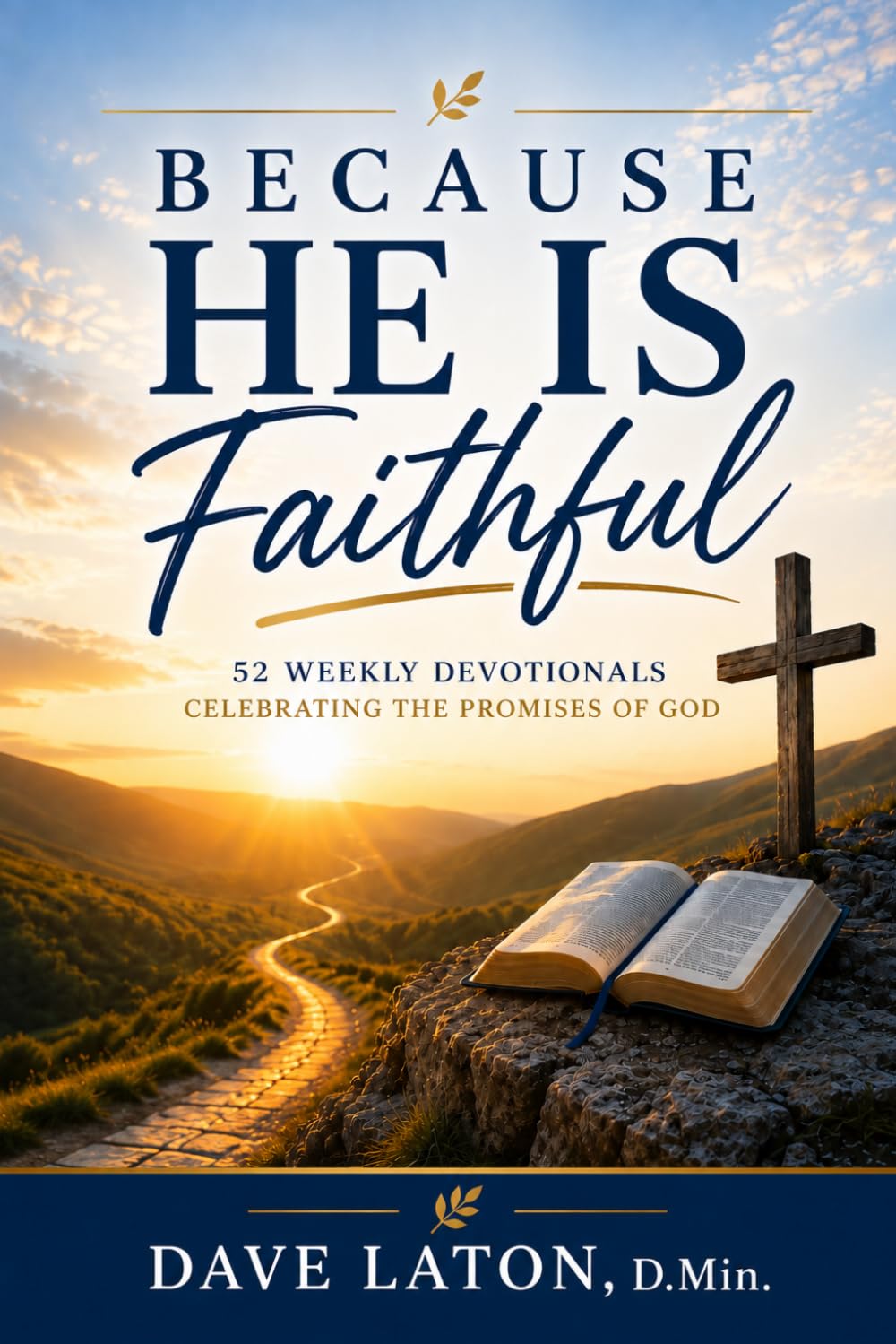 Because He Is Faithful: 52 Weekly Devotionals Celebrating the Promises of God