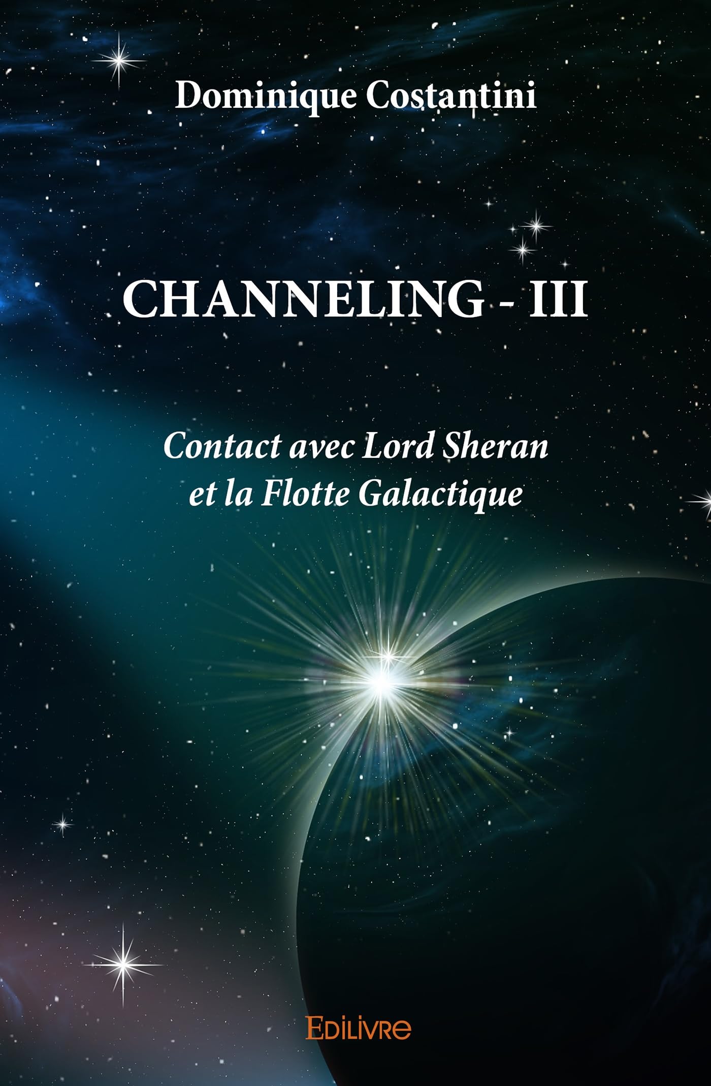 Channeling - Tome 3: Contact avec Lord Sheran et la Flotte Galactique