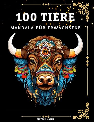 Malbuch für Erwachsene mit Mandala-Tieren: 100 stressabbauende Tiermotive. Mandalas von Löwen, Elefanten, Eulen, Pferden, Hunden, Katzen...: Malbuch für Erwachsene und Kinder mit Tiermotiven