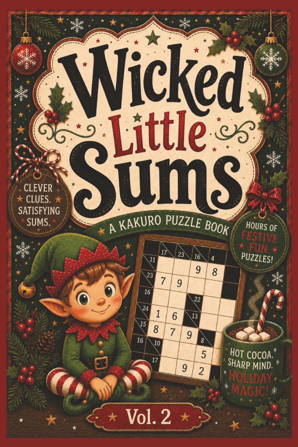 Wicked Little Sums: Christmas Edition, Vol.2: Kakuro Puzzle Book | Easy to Hard Difficulty | 6x9 Inches, 200 Pages | 75+ Puzzles | Solutions Included