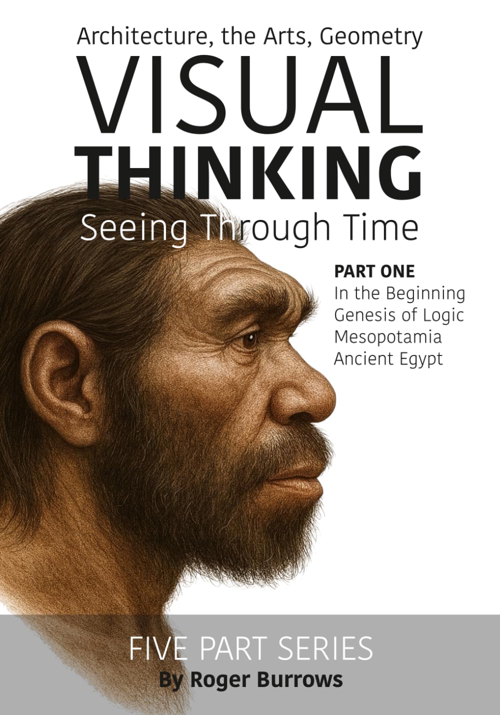 Visual Thinking, Seeing Through Time Part 1 of 5: Architecture, the Arts, Geometry