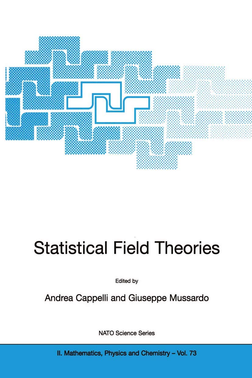 Statistical Field Theories (NATO Science Series II: Mathematics, Physics and Chemistry, 73)