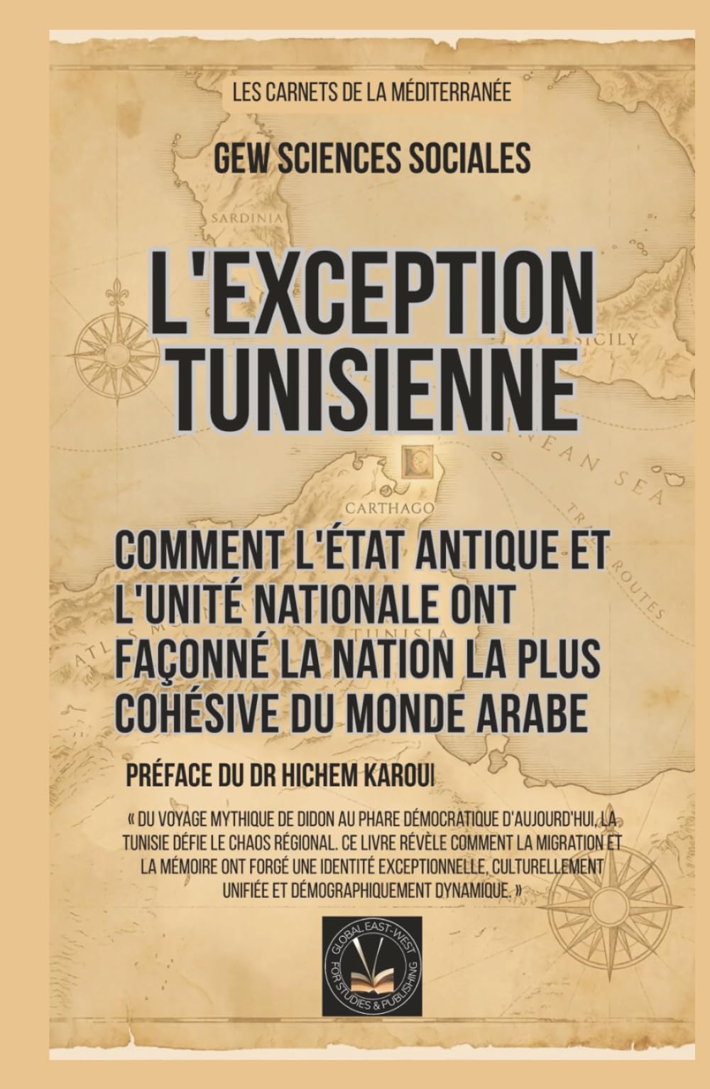 L'exception tunisienne: Comment l'État antique et l'unité nationale ont façonné la nation la plus cohésive du monde arabe