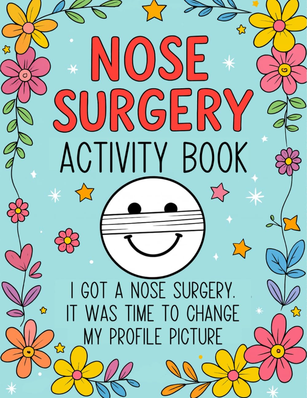 Nose Surgery Activity Book: Funny After Nose Surgery Recovery Gift With Variety of Puzzles Like Coloring Pages, Word Searches, Crosswords, Riddles and More