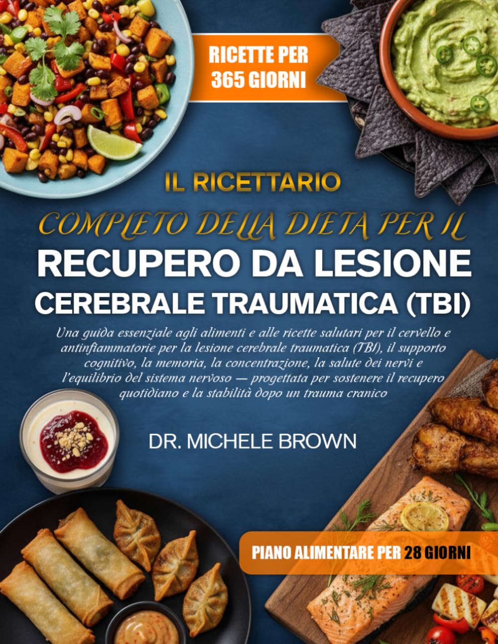 IL RICETTARIO COMPLETO DELLA DIETA PER IL RECUPERO DA LESIONE CEREBRALE TRAUMATICA (TBI): Una guida essenziale agli alimenti e alle ricette salutari ... traumatica (TBI), il supporto cognitivo, l...