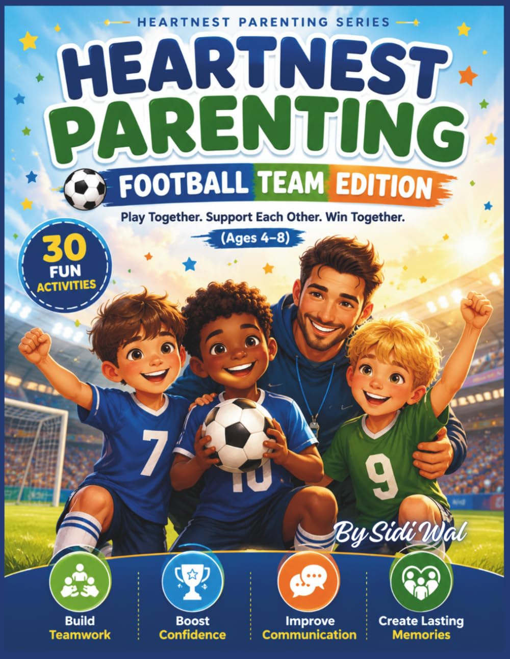 Heartnest Parenting: Football Team Edition for Kids Ages 4–8: A Parent–Child Activity Book for Teamwork, Confidence, Communication & Positive Play (Heartnest Parenting Series)