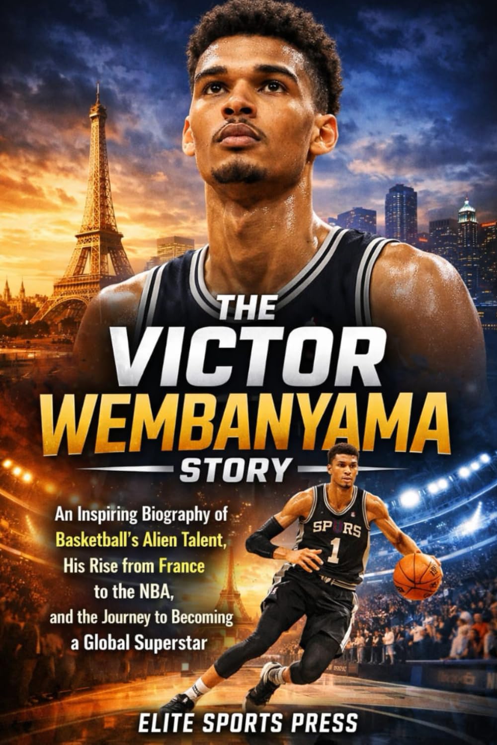 The Victor Wembanyama Story: An Inspiring Biography of Basketball’s Alien Talent, His Rise from France to the NBA, and the Journey to Becoming a Global Superstar