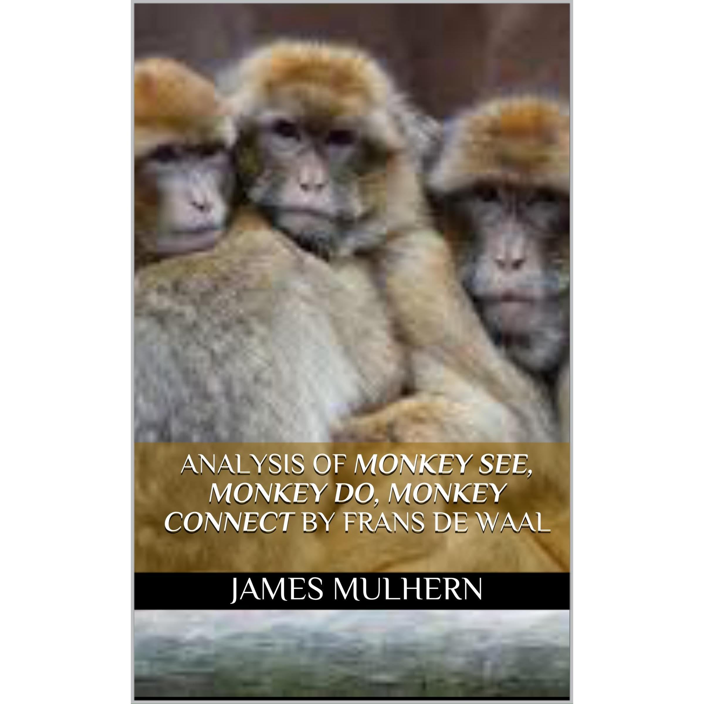 Analysis of Monkey See, Monkey Do, Monkey Connect by Frans de Waal