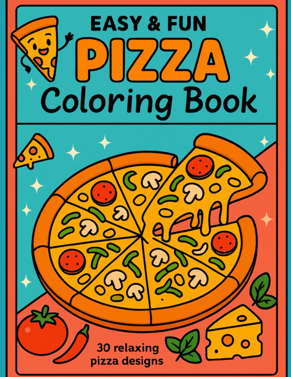 Easy & Fun Pizza Coloring Book: 30 Relaxing Pizza Designs for Kids, Teens & Adults | Simple, Bold & Enjoyable Coloring Pages (Fun Pizza food colouring book)