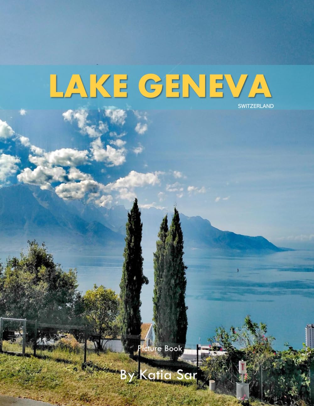 Lake Geneva: A Perfect Coffee Table Picture Book - Travel and Nature lovers.