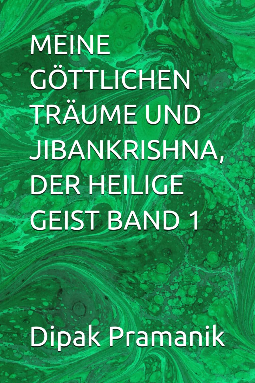 MEINE GÖTTLICHEN TRÄUME UND JIBANKRISHNA, DER HEILIGE GEIST BAND 1