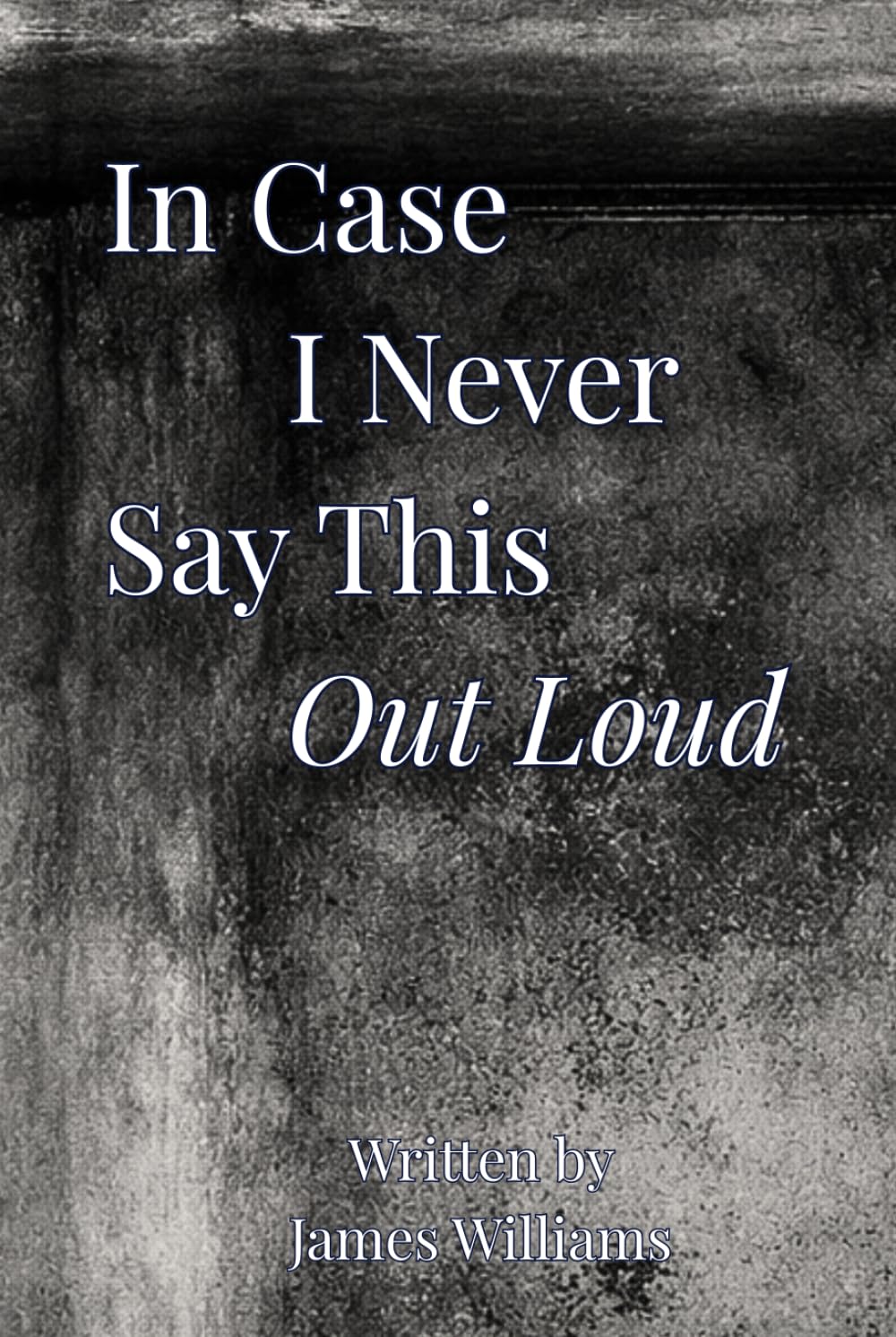 In Case I Never Say This Out Loud
