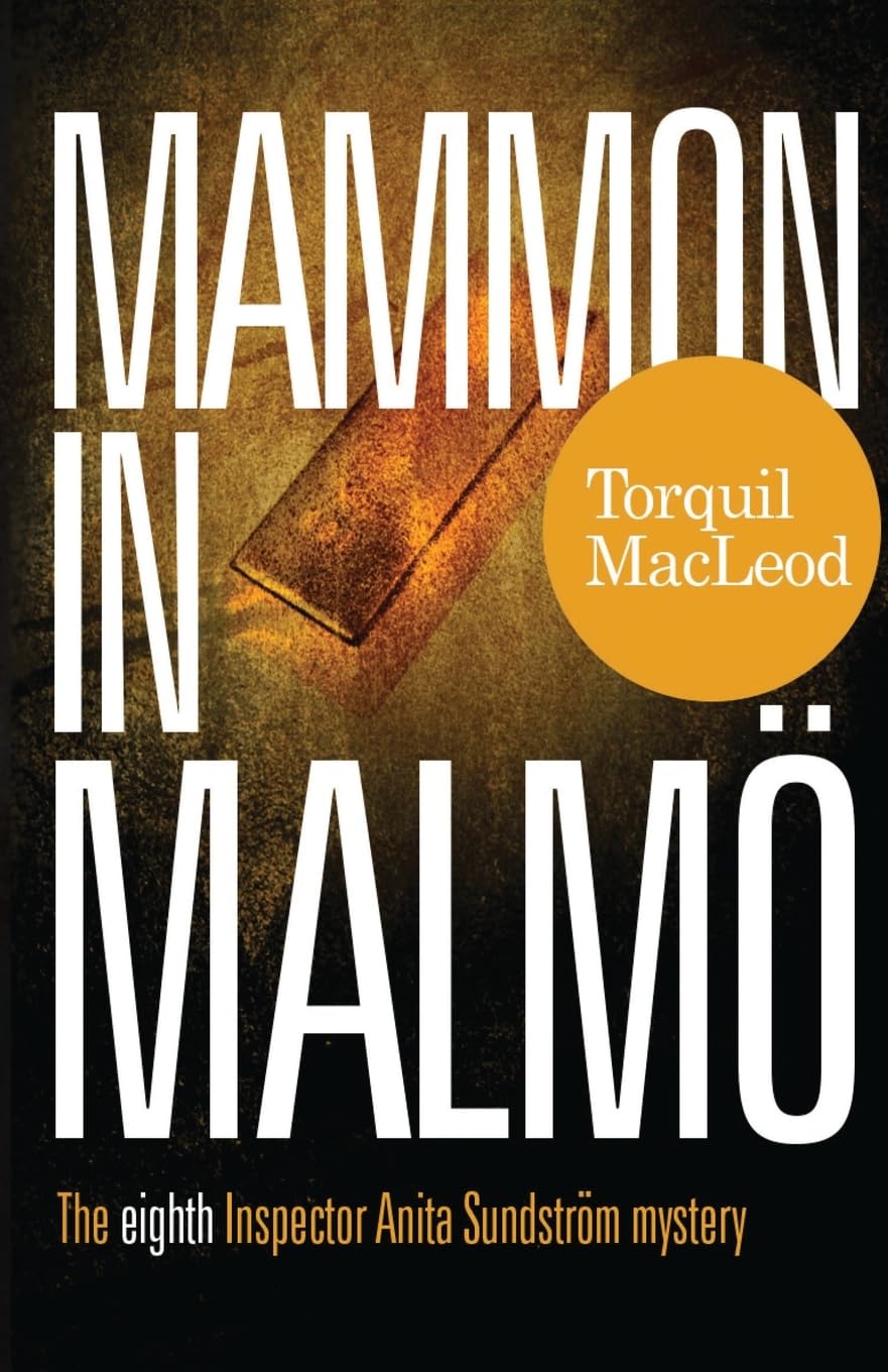 Mammon in Malmo: The Eighth Inspector Anita Sundstrom Mystery: The Eight Inspector Anita Sundstrom Mystery: 8 (Inspector Anita Sundstrom mysteries)