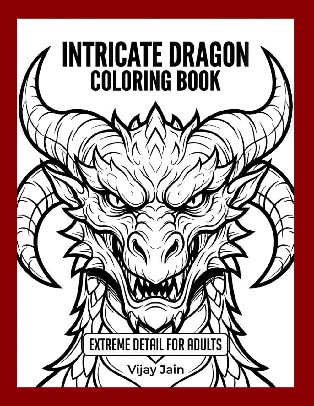 Intricate Dragon Coloring Book: Extreme Details for Adults