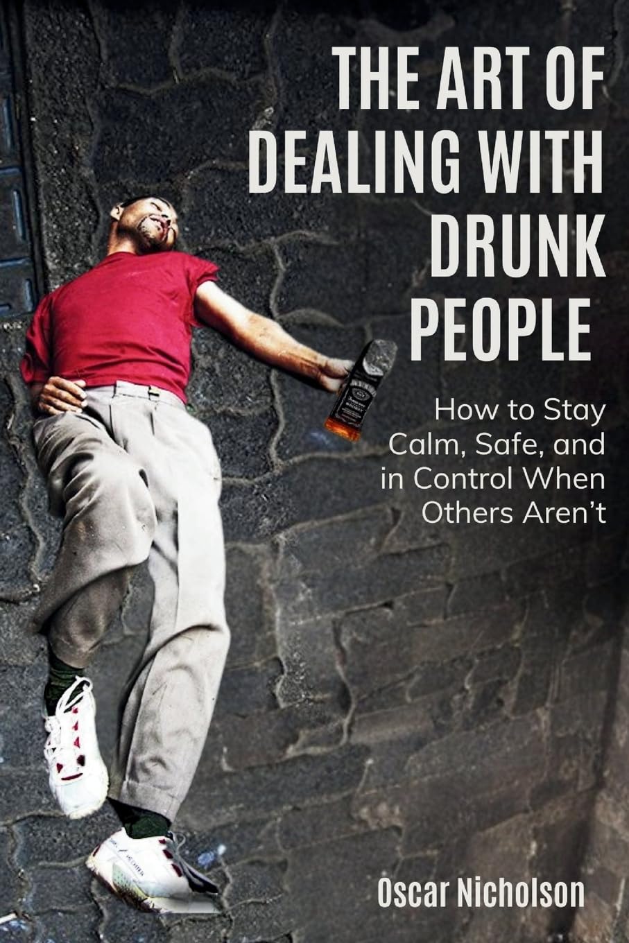The Art of Dealing with Drunk People: How to Stay Calm, Safe, and in Control When Others Aren’t