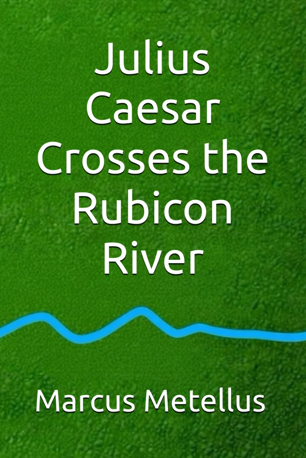 Julius Caesar Crosses the Rubicon River