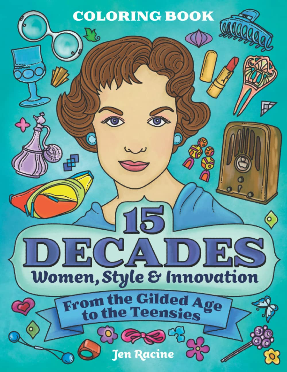 15 Decades Coloring Book: Women, Style & Innovation from the Gilded Age to the Teensies