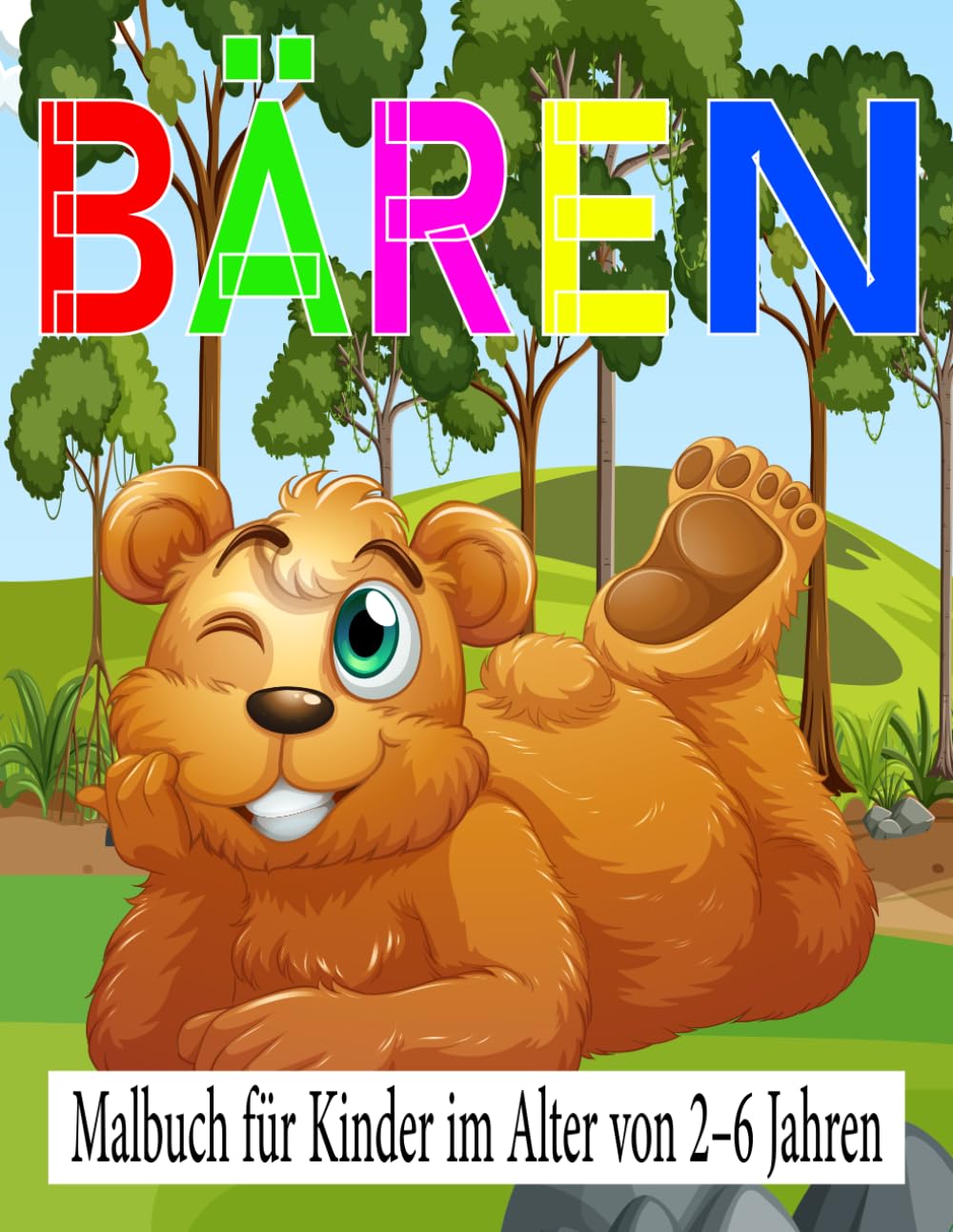 Bären-Malbuch für Kinder im Alter von 2-6 Jahren: Glücklich Bären-Malbuch für Kinder, schönes Bären-Malbuch für Kinder, lustiges und niedliches Bären-Malbuch für Kinder
