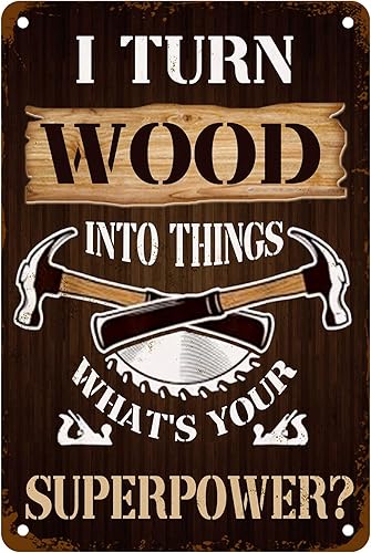 AOWOTU I Turn Wood Into Things Sign What'S Your Superpower Metal Tin Sign, Funny Quotes For Home Office Man Cave Woodworking Factory Accessories