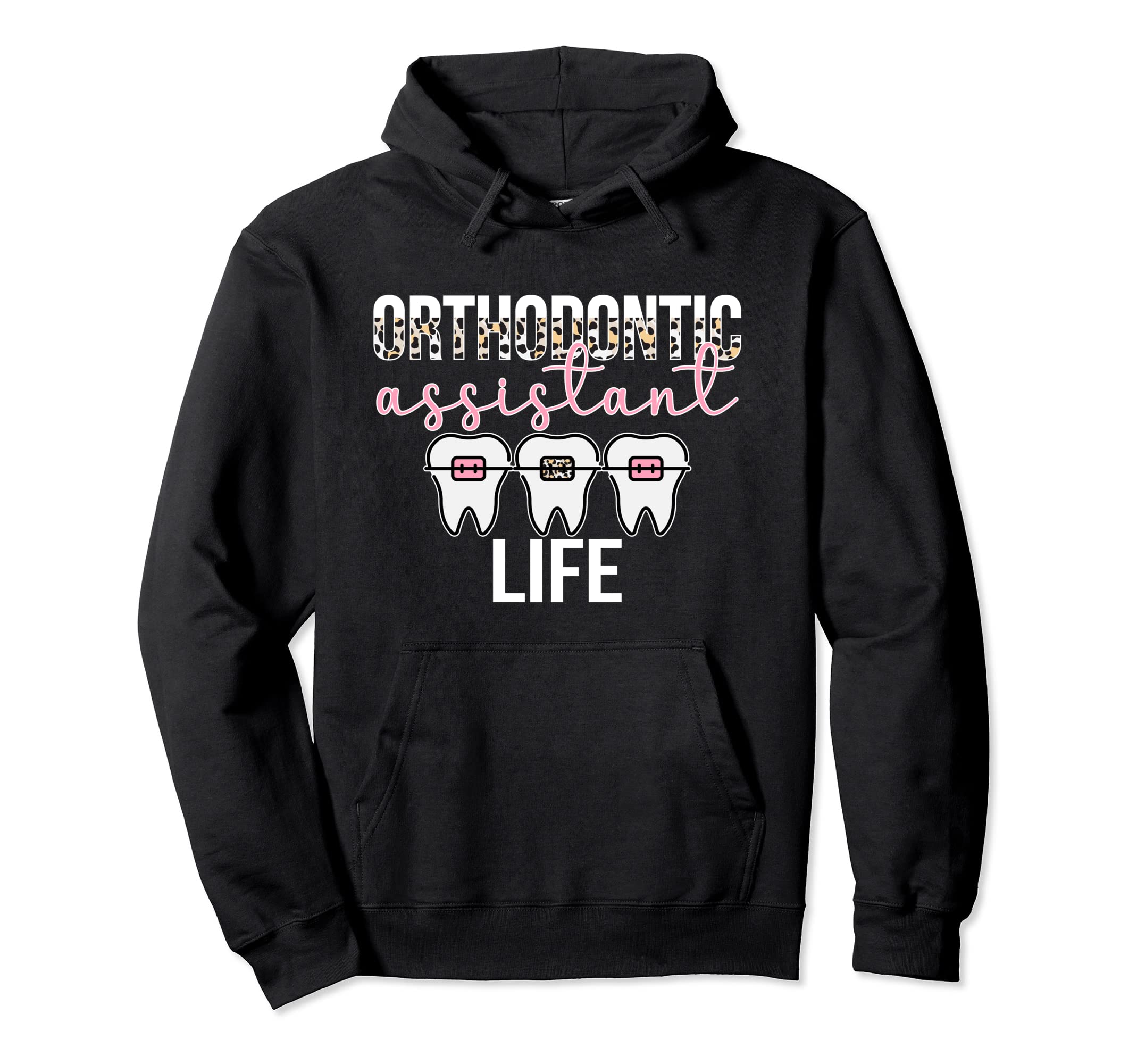 Orthodontic Assistant Life Orthodontist Assistant Pullover Hoodie
