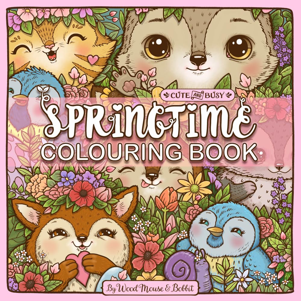 Cute and Busy Springtime Colouring book: Featuring a host of adorable woodland creatures.: 1 (Seasonal colouring Books)