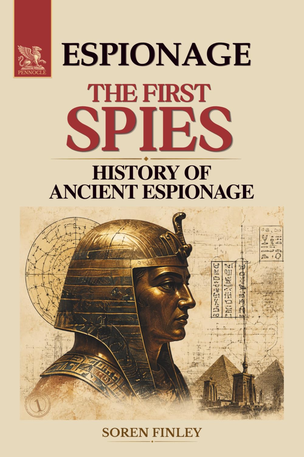 The First Spies: A History of Ancient Espionage from the Pharaohs to Sun Tzu