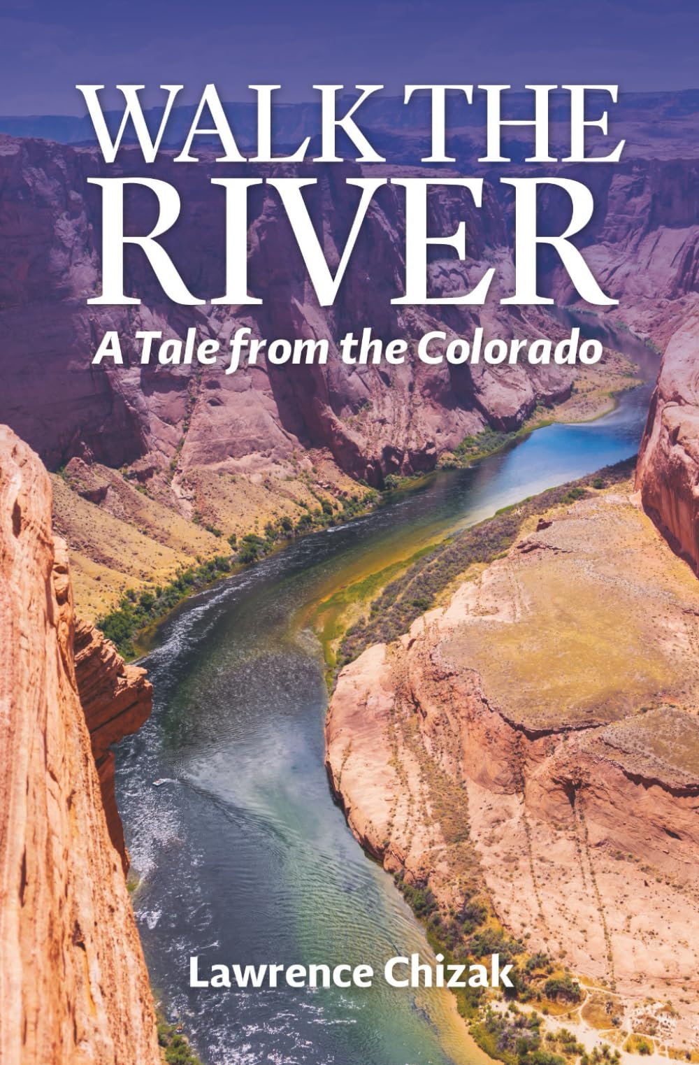To Walk the River: A Tale from the Colorado