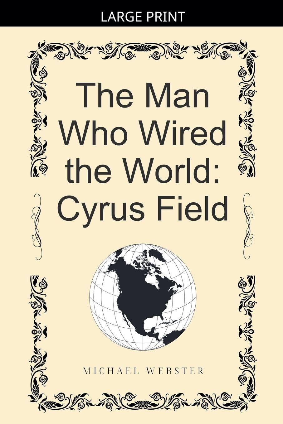 The Man Who Wired the World: Cyrus Field