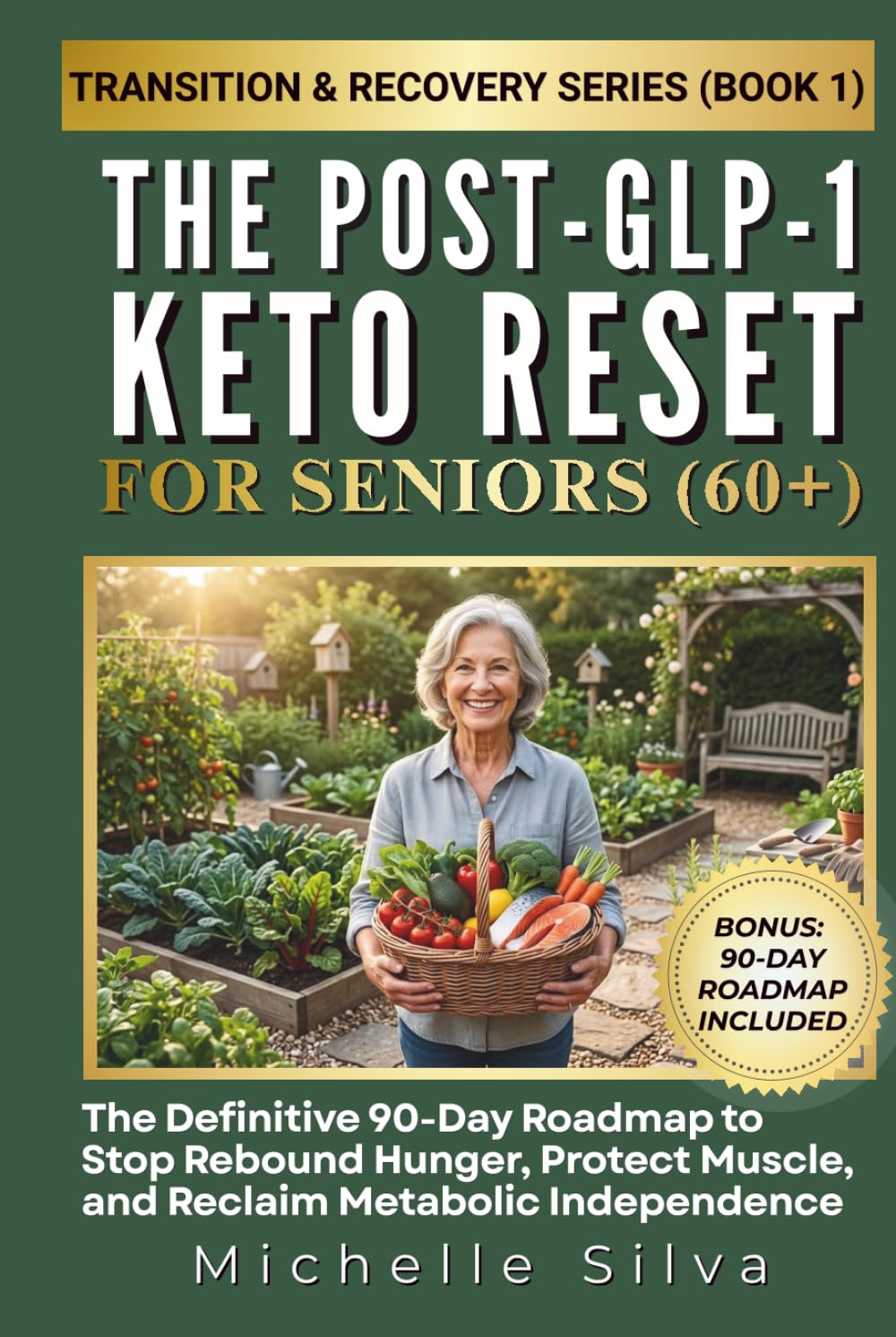 The Post-GLP-1 Keto Reset for Seniors: A 90-Day Roadmap to Stop Weight Regain, Silence Food Noise, and Protect Muscle Mass (The GLP-1 Transition & Recovery Protocol)