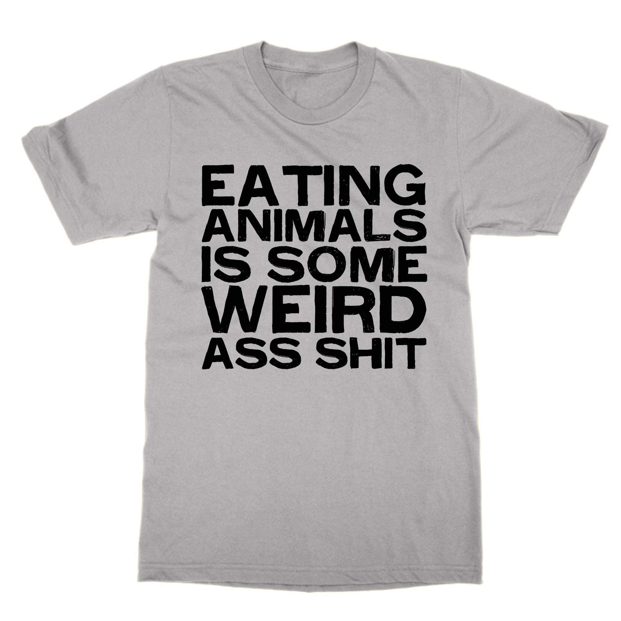 Cliquewear Grey Eating Animals Is Some Weird Ass Shit T-Shirt (, S)