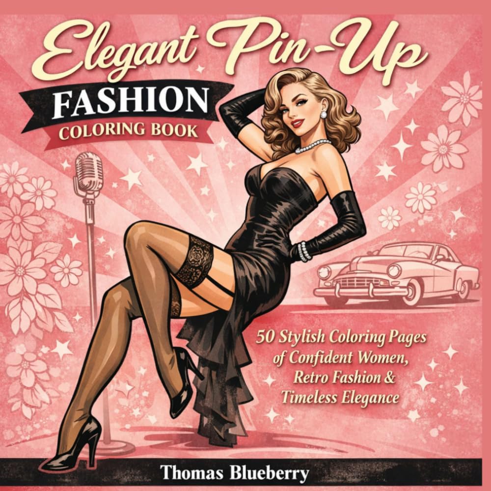 Elegant Pin-Up Fashion Coloring Book: 50 Stylish Coloring Pages of Confident Women, Retro Fashion & Timeless Elegance
